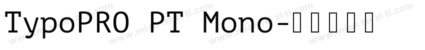 TypoPRO PT Mono字体转换